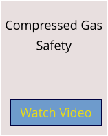 Compressed Gas Safety Watch Video